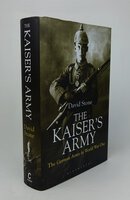 THE KAISER'S ARMY. by STONE, David.