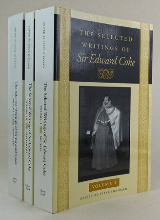 THE SELECTED WRITINGS OF SIR EDWARD COKE. by Edited by SHEPPARD, Steve.