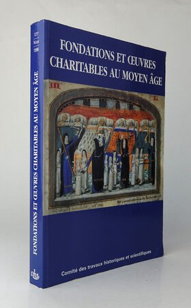 FONDATIONS ET OEUVRES CHARITABLES AU MOYEN AGE. by Sous la direction de DUFOUR, Jean; PLATELLE, Henri.