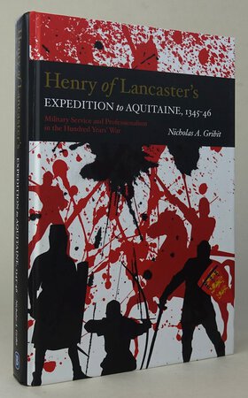 HENRY OF LANCASTER'S EXPEDITION TO AQUITAINE, 1345-46. by GRIBIT, Nicholas A.