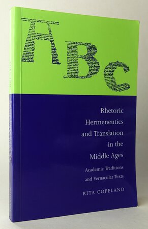 RHETORIC HERMENEUTICS AND TRANSLATION IN THE MIDDLE AGES. by COPELAND, Rita.