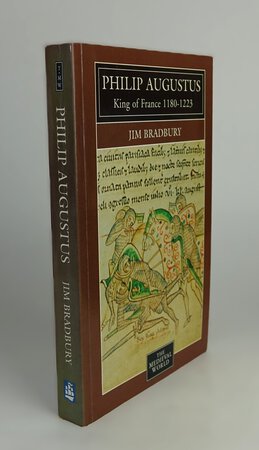 PHILIP AUGUSTUS, KING OF FRANCE 1180-1223. by BRADBURY, Jim.