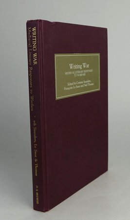 WRITING WAR: Medieval Literary Responses to Warfare. by Edited by, SAUNDERS, Corinne; LE SAUX, Francoise; THOMAS, Neil.
