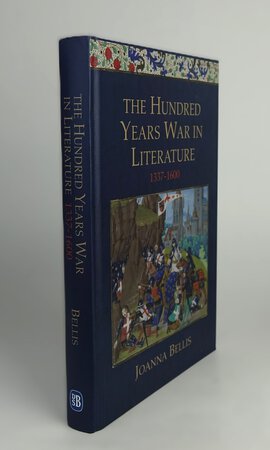 THE HUNDRED YEARS WAR IN LITERATURE 1337-1600. by BELLIS, Joanna.