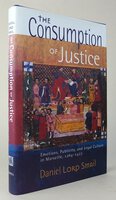 THE CONSUMPTION OF JUSTICE. by SMAIL, Daniel Lord.