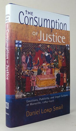 THE CONSUMPTION OF JUSTICE. by SMAIL, Daniel Lord.