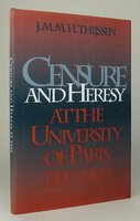 CENSURE AND HERESY AT THE UNIVERSITY OF PARIS 1200-1400. by THIJSSEN, J.M.M.H.