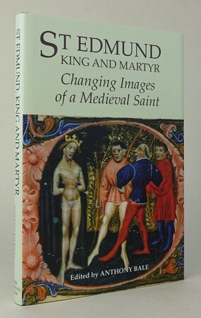 ST. EDMUND: KING AND MARTYR. by Edited by: BALE, Anthony.