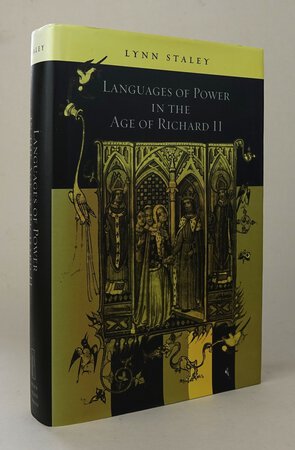 LANGUAGES OF POWER IN THE AGE OF RICHARD II. by STALEY, Lynn.