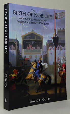 THE BIRTH OF NOBILITY: by CROUCH, David.