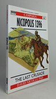 NICOPOLIS 1396: THE LAST CRUSADE. by NICOLLE, David. Illustrations by HOOK, Christa.