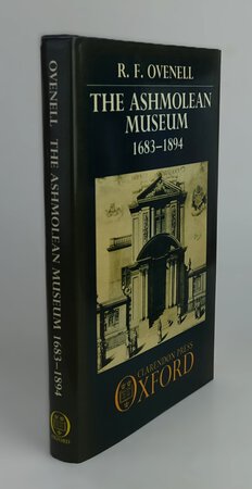 THE ASHMOLEAN MUSEUM 1683-1894. by OVENELL, R.F.
