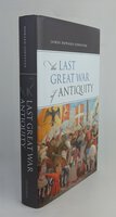 THE LAST GREAT WAR OF ANTIQUITY. by HOWARD-JOHNSTON, James.