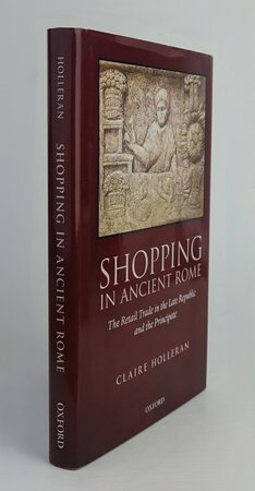 SHOPPING IN ANCIENT ROME. by HOLLERAN, Claire.