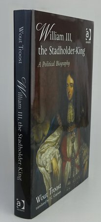 WILLIAM III, THE STADHOLDER-KING. by TROOST, Wout. Translated into English by J.C. Grayson.