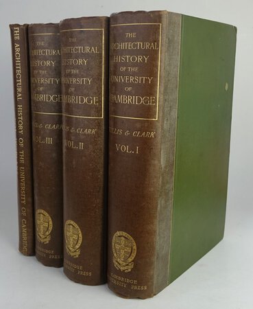 THE ARCHITECTURAL HISTORY OF THE UNIVERSITY OF CAMBRIDGE. [In Four Volumes]. by WILLIS, Robert. Edited with large additions, and brought up to the present time by: WILLIS CLARK, John.