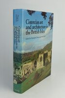 CISTERCIAN ART AND ARCHITECTURE IN THE BRITISH ISLES. by NORTON, Christopher; PARK, David. [editors].