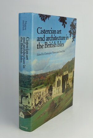 CISTERCIAN ART AND ARCHITECTURE IN THE BRITISH ISLES. by NORTON, Christopher; PARK, David. [editors].