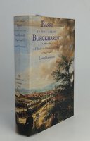 BASEL IN THE AGE OF BURCKHARDT: A Study in Unseasonable Ideas. by GROSSMAN, Lionel.