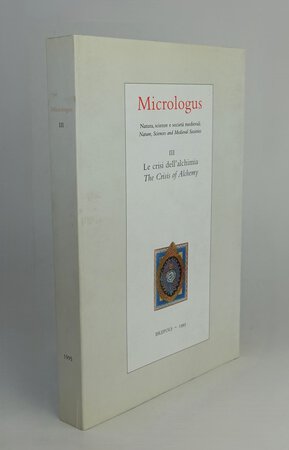 MICROLOGUS III: LE CRISI DELL'ALCHIMIA. The Crisis of Alchemy. by Preface by BAGLIANI, Agostino Paravicini. Various contributors, in Italian, French, and English.