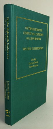 ON THE EIGHTEENTH CENTURY AS A CATAGORY OF ASIAN HISTORY: Van Leur in Retrospect. by Edited by, BLUSSE, Leonard; GAASTRA, Femme.