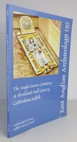 THE ANGLO-SAXON CEMETERY AT SHRUBLAND HALL QUARRY, CODDENHAM, SUFFOLK. by PENN, Kenneth. With contributions from, Sue Anderson, Birte Brugmann, Dylan Cox, Val Fryer, Karla Graham, John Hines, Michael Metcalf, Sarah Paynter, Ian Riddler, Penelope Walton Rogers, Alan Vince and Jacqui Watson. Illustrations, by, Json Gibbons, with Julie Curl, David Dobson, Chris Evans and Mike Feather. Photographs by, Suffolk County Council Archaeological Service, Penelope Walton Rogers and Jacqui Watson.