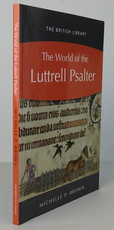 THE WORLD OF THE LUTTRELL PSALTER. by BROWN, Michelle P.