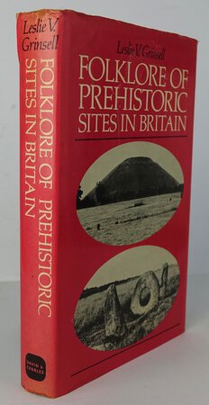 FOLKLORE OF PREHISTORIC SITES IN BRITAIN. by GRINSELL, V. Leslie.