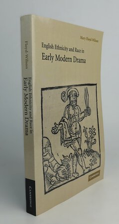 ENGLISH ETHNICITY AND RACE IN EARLY MODERN DRAMA. by FLOYD-WILSON, Mary.