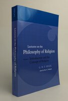 LECTURES ON THE PHILOSOPHY OF RELIGION: Volume I, Introduction and The Concept of Religion. by HEGEL, Georg Wilhelm Friedrich. Edited by, HODGSON, Peter C. Translated by, BROWN, R.F; HODGSON, P.C; STEWART, J.M. With the assistance of, HARRIS, H.S.