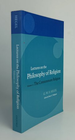 LECTURES ON THE PHILOSOPHY OF RELIGION: by HEGEL, Georg Wilhelm Friedrich. Edited by, HODGSON, Peter C. Translated by, BROWN, R.F; HODGSON, P.C; STEWART, J.M.