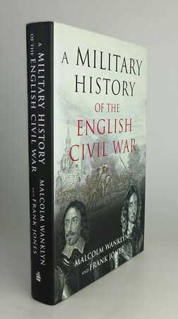 A MILITARY HISTORY OF THE ENGLISH CIVIL WAR. by WANKLYN, Malcolm; JONES, Frank.