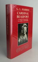 CARDINAL BEAUFORT: A Study of Lancastrian Ascendancy and Decline. by HARRISS, G.L.