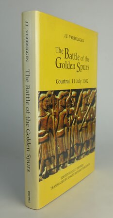 THE BATTLE OF THE GOLDEN SPURS (COURTRAI, 11 JULY 1302). by VERBRUGGEN, J.F. Edited by, DeVRIES, Kelly. Translated by, FERGUSON, David Richard.