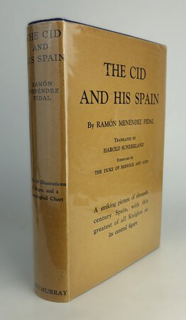 THE CID AND HIS SPAIN. by MENENDEZ PIDAL, Ramon. Translated by, SUNDERLAND, Harold. Foreword by, The Duke of Berwick and Alba.