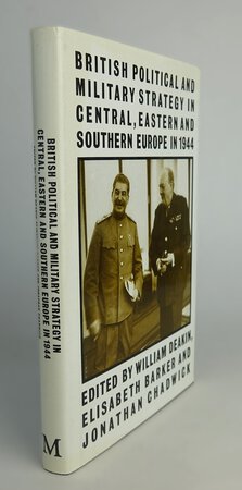 BRITISH POLITICAL AND MILITARY STRATEGY IN CENTRAL, EASTERN AND SOUTHERN EUROPE IN 1944. by Edited by: DEAKIN, William; BARKER, Elisabeth; CHADWICK, Jonathan.