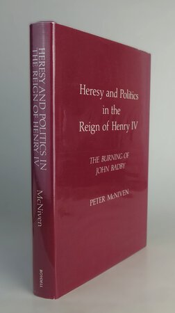 HERESY AND POLITICS IN THE REIGN OF HENRY IV: The Burning of John Badby. by McNIVEN, Peter.