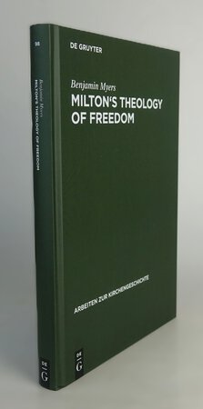 MILTON'S THEOLOGY OF FREEDOM. by MYERS, Benjamin.