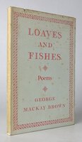 LOAVES AND FISHES: Poems. by MACKAY BROWN, George.