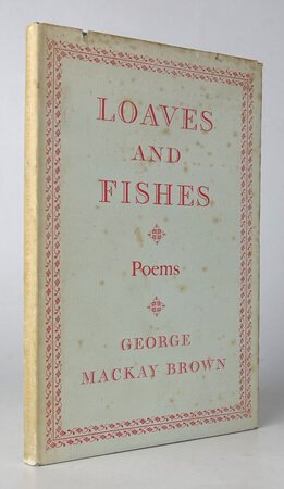 LOAVES AND FISHES: Poems. by MACKAY BROWN, George.