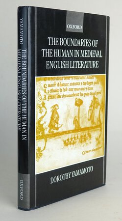 THE BOUNDARIES OF THE HUMAN IN MEDIEVAL ENGLISH LITERATURE,. by YAMAMOTO, Dorothy.
