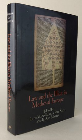 LAW AND THE ILLICIT IN MEDIEVAL EUROPE by Edited by KARRAS, Ruth Mazo, KAYE, Joel and MATTER, E. Anne