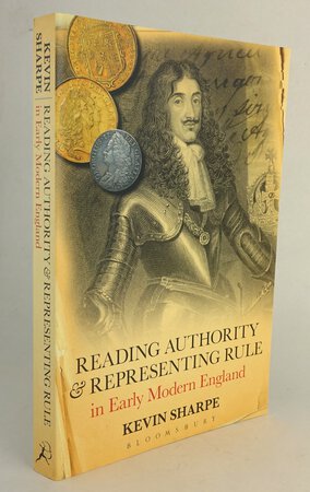 READING, AUTHORITY AND REPRESENTING RULE IN EARLY MODERN ENGLAND. by SHARPE, Kevin.