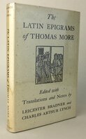 THE LATIN EPIGRAMS OF THOMAS MORE. by Edited with translations and notes by BRADNER, Leicester and LYNCH, Charles Arthur.