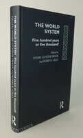 THE WORLD SYSTEM: Five hundred years or five thousand? by Edited by, GUNDER FRANK, Andre; GILLS, Barry K.