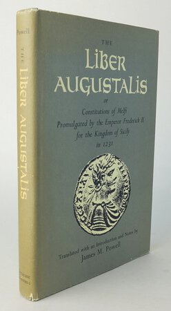 THE LIBER AUGUSTALIS; Or Constitutions of Melfi Promulgated by the Emperor Frederick II for the Kingdom of Sicily in 1231. by Translated with an Introduction and Notes by, POWELL, James M.