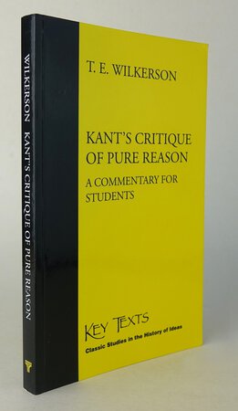 KANT'S CRITIQUE OF PURE REASON. by WILKERSON, T.E.