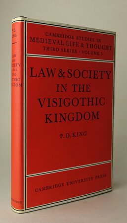 LAW & SOCIETY IN THE VISIGOTHIC KINGDOM. by KING, P.D.