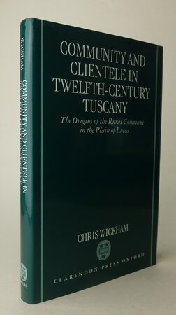 COMMUNITY AND CLIENTELE IN TWELFTH-CENTURY TUSCANY. by WICKHAM, Chris.