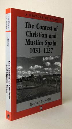 THE CONTEST OF CHRISTIAN AND MUSLIM SPAIN 1031-1157. by REILLY, Bernard F.